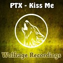 PTX - Kiss Me Original Mix