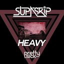 Supa Skip - Heavy Original Mix