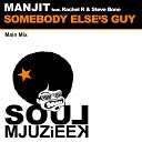 Manjit feat Rachel R Steve Bone - Somebody Elses Guy Main Mix