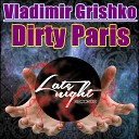 Vladimir Grishko - Dirty Paris Original Mix