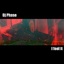 DJ Phase - I Feel It Original Mix