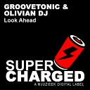 Groovetonic DJ Olivian - Look Ahead Original Mix