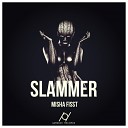 Misha Fisst - Slammer Original Mix