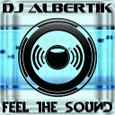 DJ Albertik - Feel The Sound Radio Edit