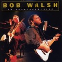 Bob Walsh - Too Tired Live