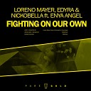 Loreno Mayer Edyra Nickobella ft Enya Angel - Fighting On Our Own Original Mix