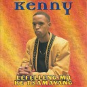 Kenny - Ha Le Lakatsa Ho Tseba