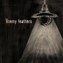 The Enemy Feathers - Dead Beautiful Life