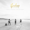 Gardiner Sisters - Hold Back The River