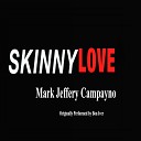Mark Jeffery Campayno - Skinny Love