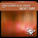 Ivan Gomez DJ Urian - Next Day Original Mix