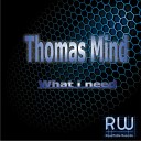 Thomas Mind - What I Need Original Mix