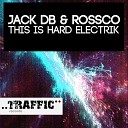 Jack DB Rossco - This Is Hard Electrik Original Mix