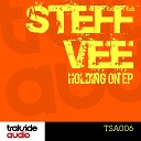 Steff Vee - Holding On Original Mix