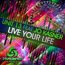 Unit 13 feat Jo Kasner - Live Your Life Original Mix