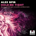 Alex BPM - Hold Me Tight Original Mix
