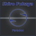Shiro Fukaya - Paradox Original Mix