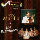 Pepe Murillo feat Los Bolivianos - Para Que No Me Olvides