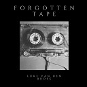 Luke Van Den Broek - Forgotten Tape