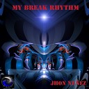 Jhon Nu ez - My Break Rhythm Original Mix