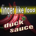 Finger Like Food - Duck Sauce Original Mix