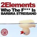 Electro House - 2elements Who The F Is Barbra Streisand Radio…