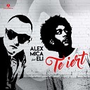 Alex Mica feat. Eli - Te Iert