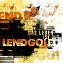 Lendgold - Das Leben ist gut