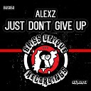 Alexz - Just Don t Give Up Original Mix