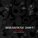 Anton Ishutin Shyam P - Different Life Original Mix