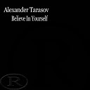 Alexander Tarasov - Believe In Yourself Original Mix
