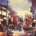 Patrik Remann feat China - Fool Original Mix