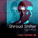 Shroud Shifter - Night Mark Original Mix