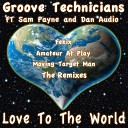 Groove Technicians feat Sam Payne Dan Audio - Love To The World Groove Technicians Original Rerub…
