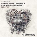 Christopher Lawrence Ilai Rafael Osmo - Electra Original Mix