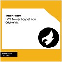 Inner Heart - I Will Never Forget You Original Mix