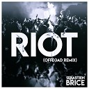 Sebastien Brice - Riot OFFD3AD Remix