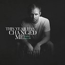 Shane Wallin - This Year Has Changed Me