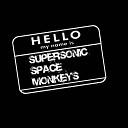 Supersonic Space Monkeys - Respect My Authority