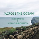 Yana Chernysheva - Across The Ocean