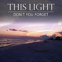 This Light - Don t You Forget Radio Edit