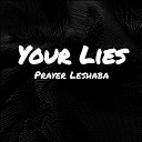 Prayer Leshaba - Your Lies
