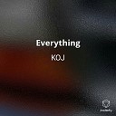 KOJ - Everything