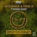 Wolfpack Funk D feat Fatman Scoop - Drop The Smiley Original Mix