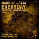 Madd Inc VS Sax3 feat Daddy Colonel Papa Levi - Everyday DJ Rap Remix