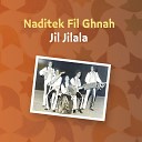 Jil Jilala - Naditek Fil Ghnah