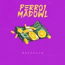 Perro1 feat Madowl - Миллионы