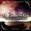 Foking feat Libre Melli - De Camino pa Casa