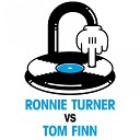 Tom Finn Ronnie Turner - Time Waits Ronnie Turner Remix