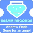 Andrew Wade - Song For An Angel Original Mix